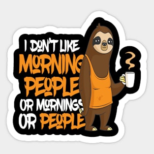 I Do not Like Morning People Sloth Sticker